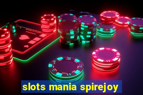 slots mania spirejoy